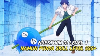 Ketika masuk Isekai namun ngestuck di level 1 tapi punya skil level sss+ gimana tuh ? [ INFO RILIS ]