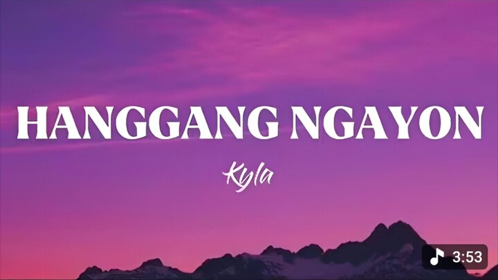 Hanggang Ngayon - Kyla (Lyrics)