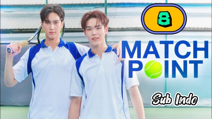[UNCUT] MATCH POINT | EPISODE 8 SUB INDO