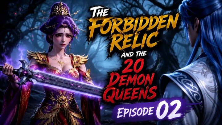 The Forbidden Relic and the 20 Demon Queens Episode 02