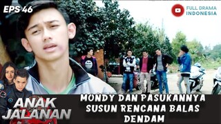 MONDY DAN PASUKANNYA SUSUN RENCANA BUAT BALAS DENDAM KE GENG SRIGALA - ANAK JALANAN EPS 46