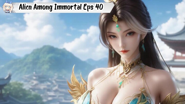 Alien Among Immortal Episode 40