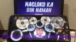 HUMPREY - NAGLOKO KA RIN NAMAN | Real Drum App Covers by Raymund