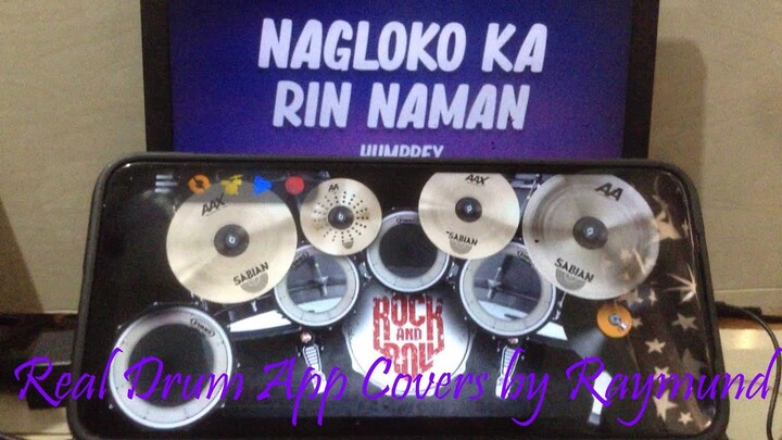 HUMPREY - NAGLOKO KA RIN NAMAN | Real Drum App Covers by Raymund
