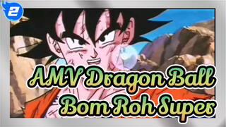 AMV Dragon Ball
Bom Roh Super_2