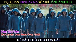 [Review Phim] Đội Quân 100 Thây Ma Xóa Sổ Cả Thành Phố Để Báo Thù Cho Con Gái | Phim Kinh Dị Gay Cấn