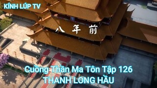 Cuồng Thần Ma Tôn Tập 126-THANH LONG HẦU