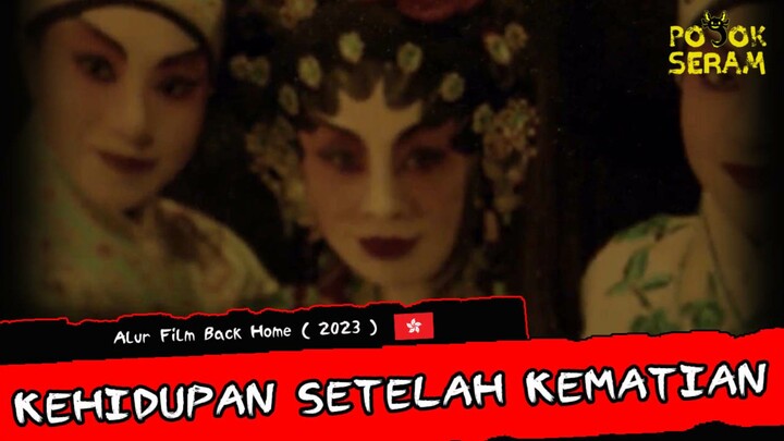 BACK HOME 2023 | KEHIDUPAN SETELAH KEMATIAN | Alur Film Horor | Horor Hong Kong