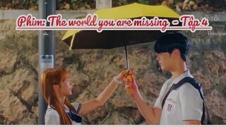 [ Review Phim]: The world you are missing - Tập 4 || phim Hàn Quốc 2022