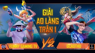Liên Quân | Giải Ao Làng của Funny Gaming Tv và bạn Gcaothu | Trận 1