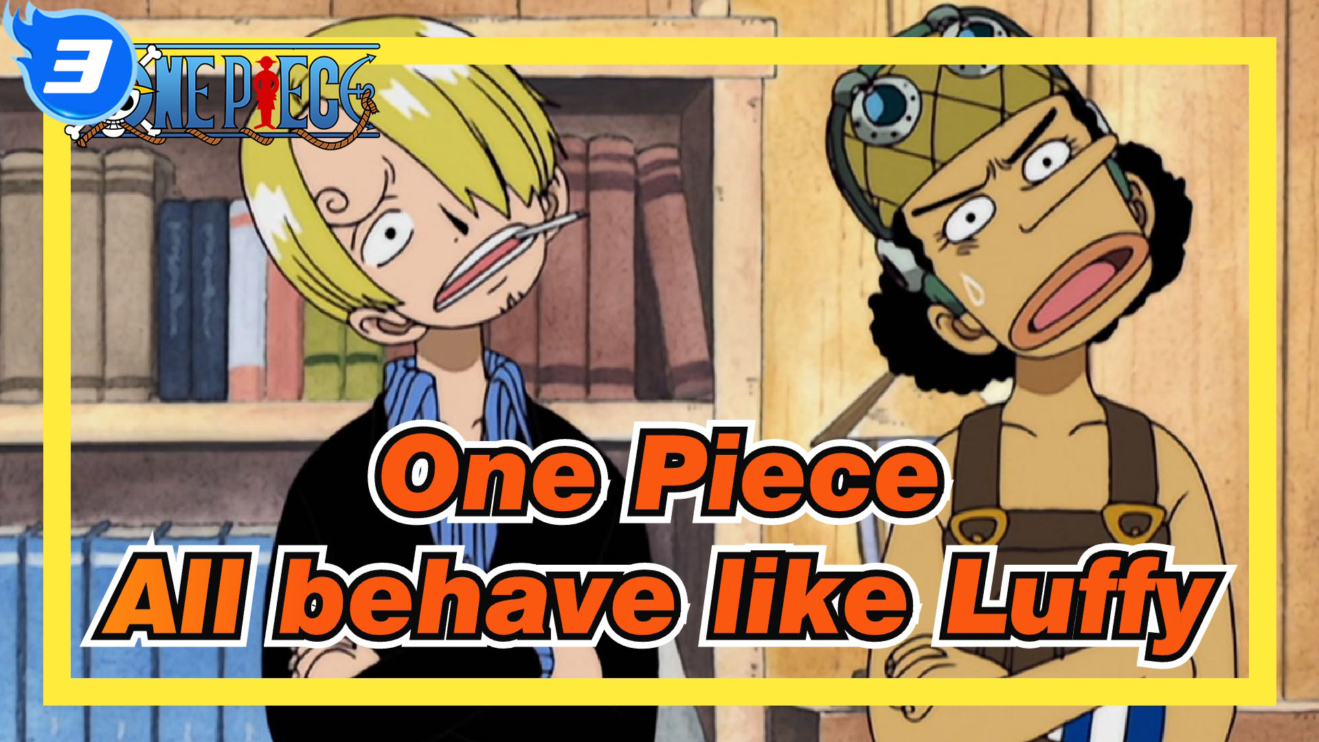 One Piece All Behave Like Luffy 3 Bilibili