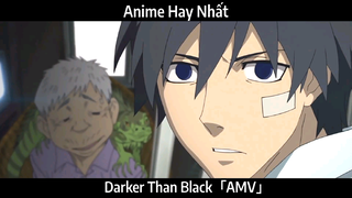 Darker Than Black「AMV」Hay Nhất