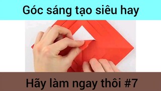 Góc sáng tạo siêu hay hãy làm ngay thôi phần 7