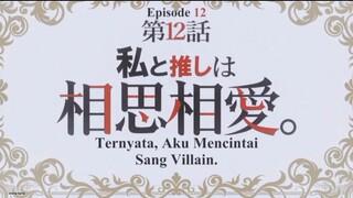 watashi no oshi wa Akuyaku reijou eps 12