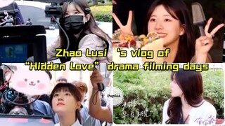 [VLOG] Zhao Lusi shares her filming days of “Hidden Love”