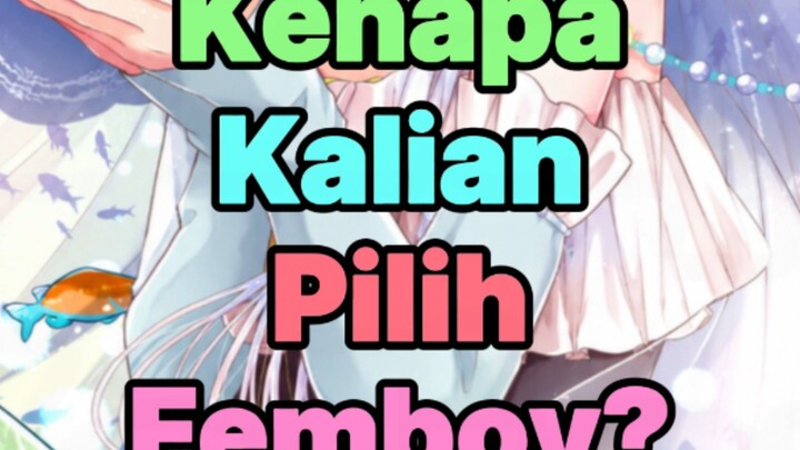 Kenapa kalian harus pilih femboy!?