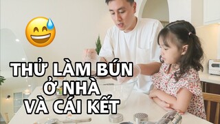 LÀM BÚN Ở NHÀ VÀ KẾT QUẢ ???