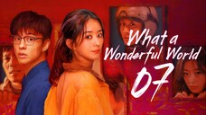 [iQIYI] EP7/8 What a Wonderful World (2025)