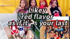 Likey × red flavor × as if it‘s your last混音混剪