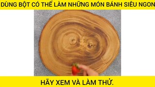 Dùng Bột Có Thể Làm Những Món Bánh Siêu Ngon Tại Nhà Các Bạn Hãy Thử #videohaynhat