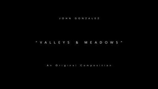 JOHN G. - Valleys & Meadows (An Original Composition)