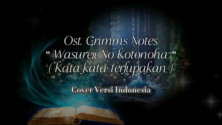 Ost. Grimms Notes - Wasureji No Kotonoha (Cover Versi Indonesia) // By Fhikari19