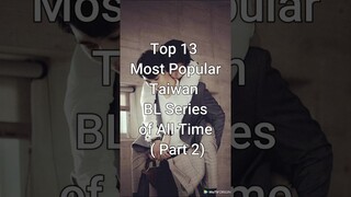 Top 13 Most Popular Taiwan BL Series of All Time (Part - 2) #trending #blseries #dramalist #bl