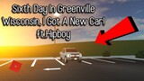 Sixth Day In Greenville Wisconsin (I Got A New Car!) ft. HipBoy - Greenville Roleplay (OGVRP)