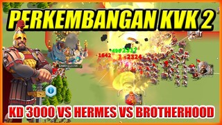 PERKEMBANGAN KVK 2 KD 3000 VS HERMES VS BROTHERHOOD DAN EX 3K !!