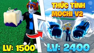 Blox Fruit - Thử Thách Thức Tỉnh Full Mochi V2 - Đấm Nát Sea 3? (Level 1500 to max in roblox)