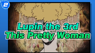 [Lupin the 3rd] This Woman Is So Pretty and Play Hard_2