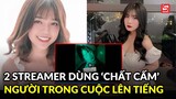 Thực hư thông tin 2 streamer đình đám làng game Việt lộ clip đang "pha quế"