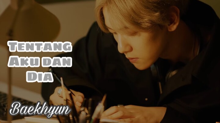 Baekhyun-Tentang Aku dan Dia (OT12)