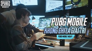 VỚI CHÚNG TÔI, PUBG MOBILE KHÔNG CHỈ LÀ GIẢI TRÍ, BẠN THÌ SAO? | PUBG MOBILE VN