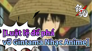 [Luật lệ để phá vỡ Gintama Nhạc Anime] Bài hát của Katsura / Sakata Gintoki