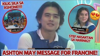 ASHTON may banat for FRANCINE, STEF hindi nagustuhan ang narinig! (ASHTEF JUST FRIENDS????)