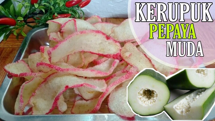 KERUPUK PEPAYA MUDA