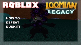 HOW TO DEFEAT THE DUSKIT! (TIP AND TRICK!) | Roblox Loomian Legacy