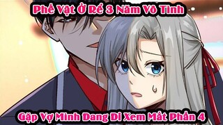 Phế Vật Ở Rể Sau Khi Trở Về Gặp Vợ Đi Xem Mắt Người Khác | Phần 4 | Tóm Tắt Truyện Tranh