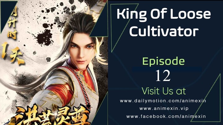 King Of Loose Cultivators Episode 12 Sub Indo
