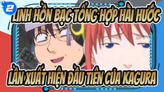 [Linh Hồn Bạc] Trích Đoạn Hài Hước:
Lần Xuất Hiện Đầu Tiên Của Kagura_2