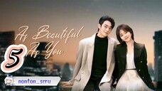 As Beautiful As You  [Episode 5 ]  Subtitle Indonesia