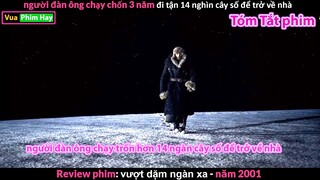 Đi Bộ 20 Nghìn cây số để về nhà - review phim Vượt Dặm Ngàn Xa