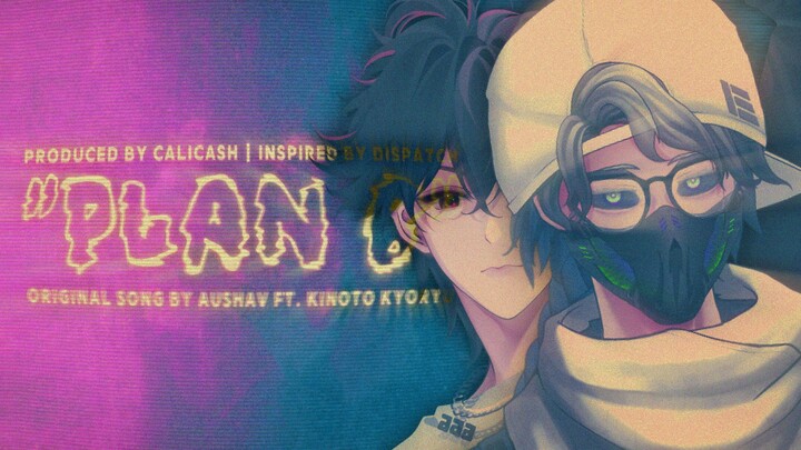 "PLAN B" (Prod. CaliCash) 🤖 Dispatch Inspired Rap 🎧 Original Song AUSHAV Ft. Kinoto Kyoryu