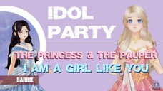 IDOL PARTY: BARBIE THE PRINCESS & THE PAUPER - I AM A GIRL LOKE YOU [GMV] 💕