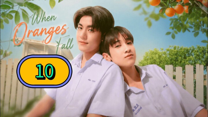When Oranges Fall | Episode 10 - Eng sub ต้นส้มอยู่บ้านเขา แต่ผลส้มหล่นมาบ้านเราตลอดเลย