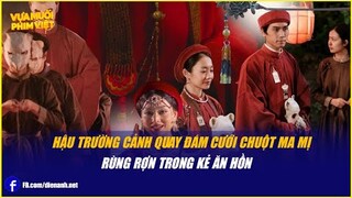 Hậu trường cảnh quay đám cưới chuột ma mị rùng rợn trong Kẻ Ăn Hồn