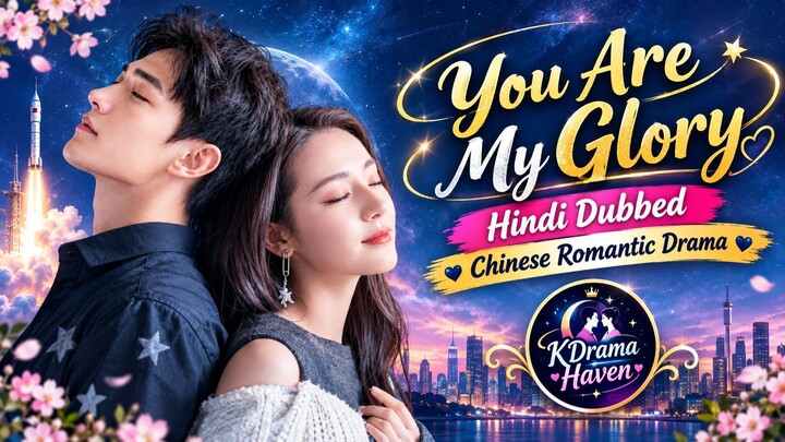 You Are My Glory S01 E01 Hind Dubbed Romantic Chinese Drama