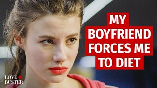 MY BOYFRIEND FORCES ME TO DIET |मेरा बॉयफ्रेंड मुझे डाइटिंग के लिए मजबूर करता है @LoveBuster_