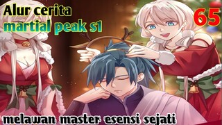 Alur Cerita Martial Peak S1 Part 65 : Melawan Master Esensi Sejati